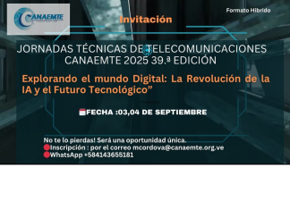 Canaemte invita a las Jornadas Técnicas de Telecomunicaciones CANAEMTE 2025 39.ª edición en Formato (Evento Hibrido) Fecha: 04 y 04 de Septiembre